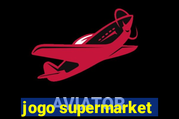 jogo supermarket